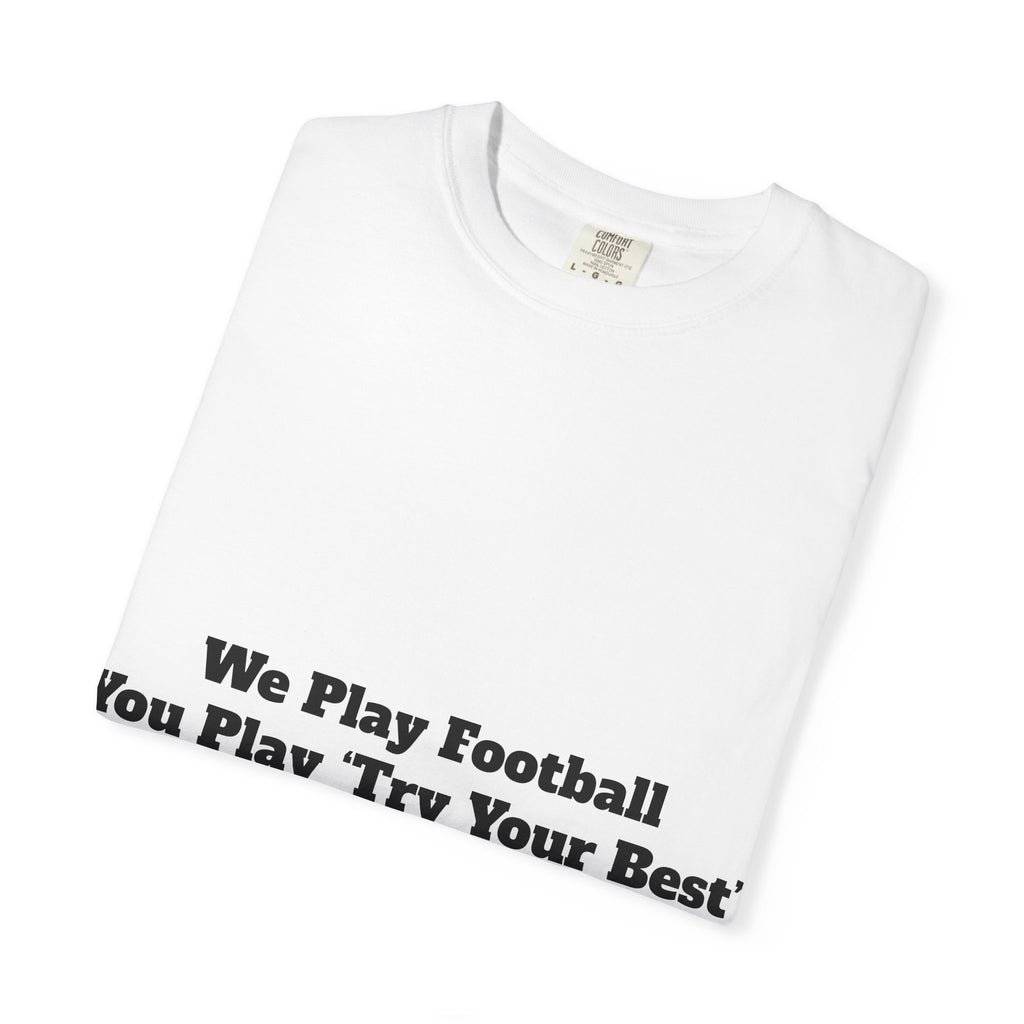 We Play Football. You Play ‘Try Your Best