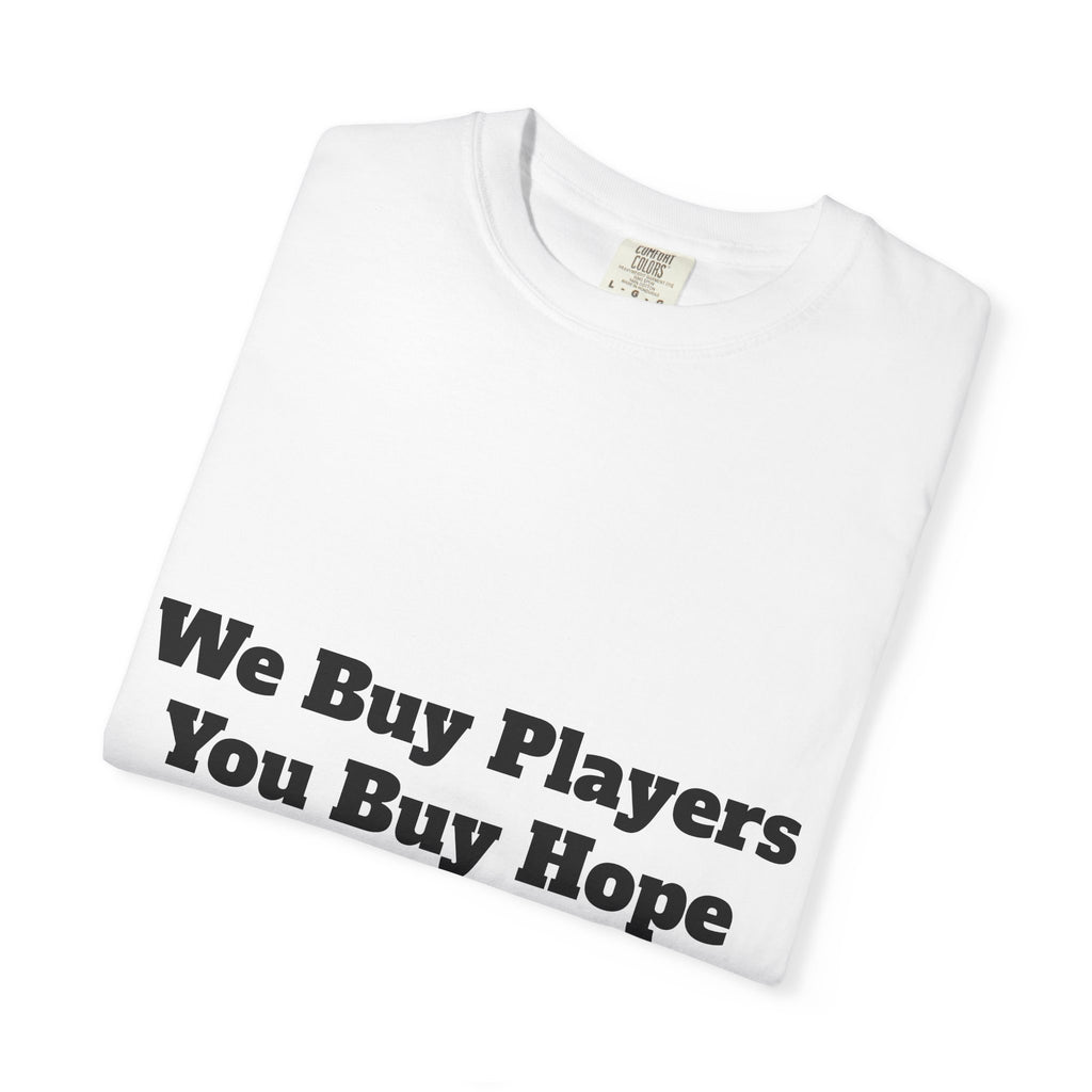 We Buy Players. You Buy Hope