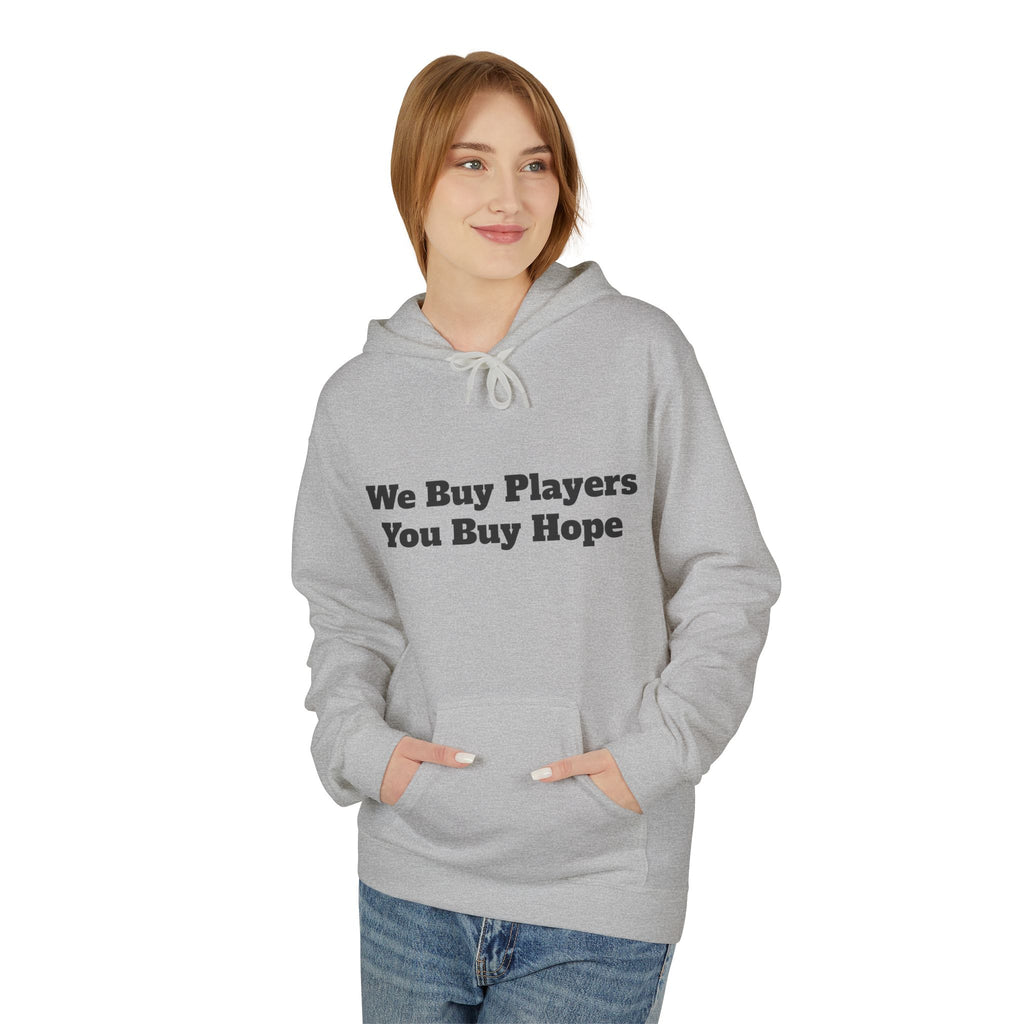 We Buy Players. You Buy Hope (Hoodie)