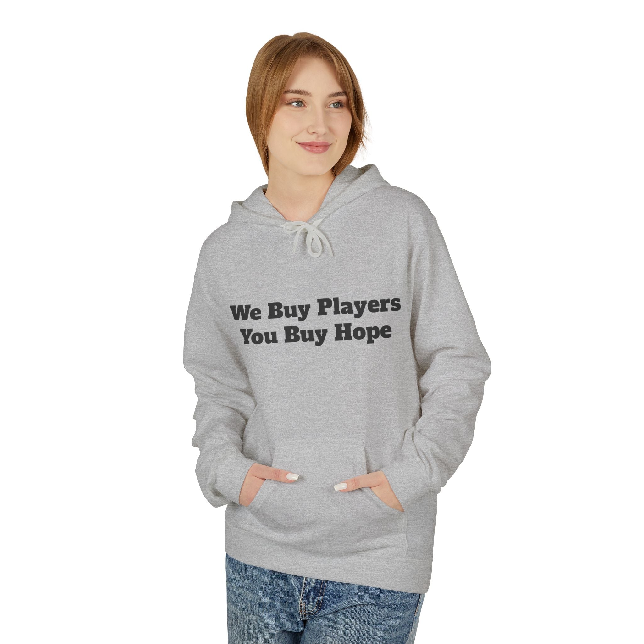 We Buy Players. You Buy Hope (Hoodie)